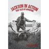 Jackson in Action: True Tales of Adventure