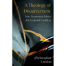 A Theology of Disagreement: New Testament Ethics for Ecclesial Conflicts