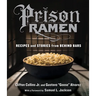 Prison Ramen: Recipes and Stories from Behind Bars