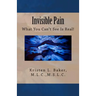Invisible Pain: What You Can't See Is Real!