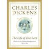 The Life of Our Lord: Written for His Children During the Years 1846 to 1849