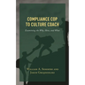 Compliance Cop to Culture Coach: Examining the Why, How, and What