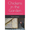Chickens in the Garden: A Guide to Harmony and Bountiful Harvests