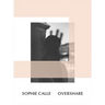 Sophie Calle: Overshare
