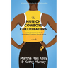 The Munich Cowboys Cheerleaders: Leaving Corporate Life for An Extraordinary Coaching Journey Abroad