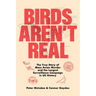 Birds Aren't Real: The True Story of Mass Avian Murder and the Largest Surveillance Campaign in Us History