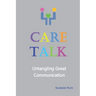 Care Talk: Untangling Great Communication