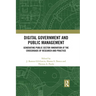 Digital Government and Public Management: Generating Public Sector Innovation at the Crossroads of Research and Practice
