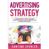Advertising Strategy: 3-in-1 Guide to Master Digital Advertising, Marketing Automation, Media Planning & Marketing Psychology