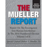 The Mueller Report: Unedited, Unabridged, Unaltered