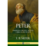 Peter: Fisherman, Disciple, Apostle; A Biblical Biography