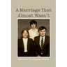 A Marriage That Almost Wasn't