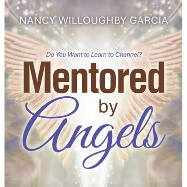 Mentored by Angels: Do You Want to Learn to Channel?