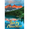 A Lady's Life in the Rocky Mountains: Victorian Travelogue Series (Annotated)