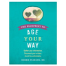 The Blueprint to Age Your Way: Gather your information. Document your wishes. Avoid the unthinkable.