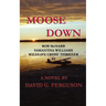 Moose Down: Rob McNabb & Samantha Williams Wildlife Crime Thriller #4