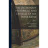 The Dictionary Historical And Critical Of Mr. Peter Bayle; Volume 1