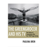 The Greengrocer and His TV: The Culture of Communism After the 1968 Prague Spring