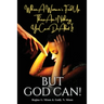 When a Woman's Fed Up, There Ain't Nothing You Can Do About It...But God Can!