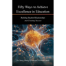 Fifty Ways to Achieve Excellence in Education: Building Student Relationships And Creating Success