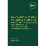 King and Messiah in Israel and the Ancient Near East: Proceedings of the Oxford Old Testament Seminar