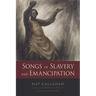 Songs of Slavery and Emancipation