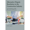 Alternative Dispute Resolution in the Construction Industry: An Evaluation of UK Research and Practice