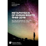 Metaphysics of Human Rights 1948-2018: On the Occasion of the 70th Anniversary of the UDHR