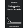 The Practical Use of Fracture Mechanics