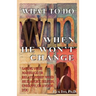What to Do When He Won't Change: Saving Your Marriage When He is Angry, Selfish, Unhappy, or Avoids You
