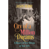City of a Million Dreams: A History of New Orleans at Year 300