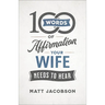 100 Words of Affirmation Your Wife Needs to Hear