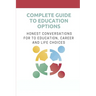 Complete Guide To Education Options: Honest Conversations For To Education, Career And Life Choices: Career Counseling Questions For High School Stude