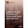 Catalysis for the Production of Sustainable Fuels and Chemicals