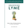 Unlocking Lyme: Myths, Truths, and Practical Solutions for Chronic Lyme Disease