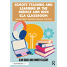 Remote Teaching and Learning in the Middle and High Ela Classroom: Instructional Strategies and Best Practices