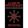 A Case of Witchcraft - A Novel of Sherlock Holmes