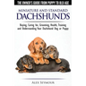 Dachshunds - The Owner's Guide From Puppy To Old Age - Choosing, Caring for, Grooming, Health, Training and Understanding Your Standard or Miniature D