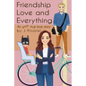 Friendship, Love and Everything