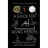 A Guide for Aging Heroes: 30 Days to Owning the Second Half of Life