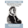 Set Yourself Free: Reon Schutte's 10 Principles to Break Out of Your Personal Prison Through the Power of Choice