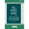 Dig [ Shuck [ Shake: Fish & Seafood Recipes from the Pacific Northwest [Large Print 16 Pt Edition]