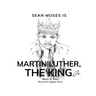 Sean Moses Is Martin Luther, The King Jr.