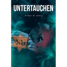 Untertauchen: A Historical Novel