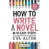 How to Write a Novel in 10 Easy Steps: Tips for Planning Your Book Fast With the Autorissimo Method