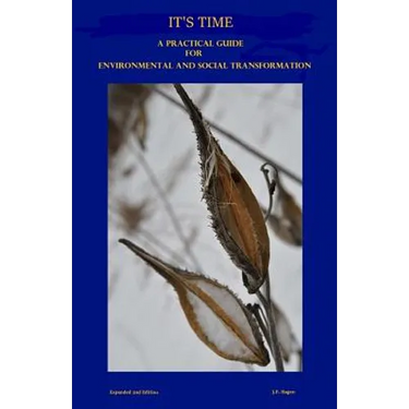 It's Time: A Practical Guide for Environmental and Social Transformation