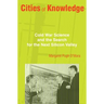 Cities of Knowledge: Cold War Science and the Search for the Next Silicon Valley
