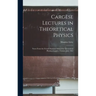 Cargèse Lectures in Theoretical Physics; Notes From the French Summer School for Theoretical Physics, Cargèse, Corsica, July 1962