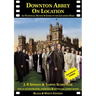 Downton Abbey on Location: An unofficial review and guide to the filming locations of all 6 series