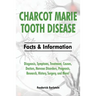 Charcot Marie Tooth Disease: Diagnosis, Symptoms, Treatment, Causes, Doctors, Nervous Disorders, Prognosis, Research, History, Surgery, and More! F
